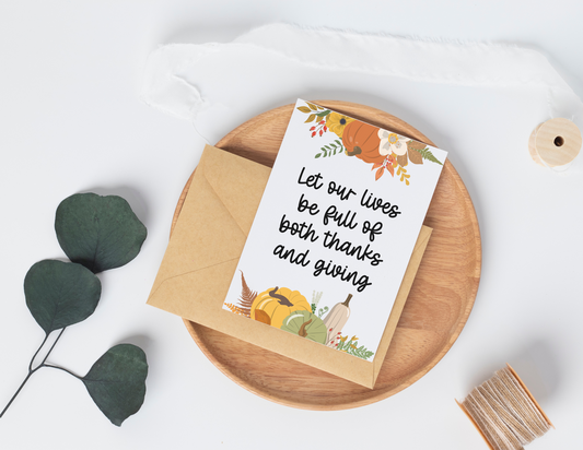 Let our lives be full of both thanks and giving card
